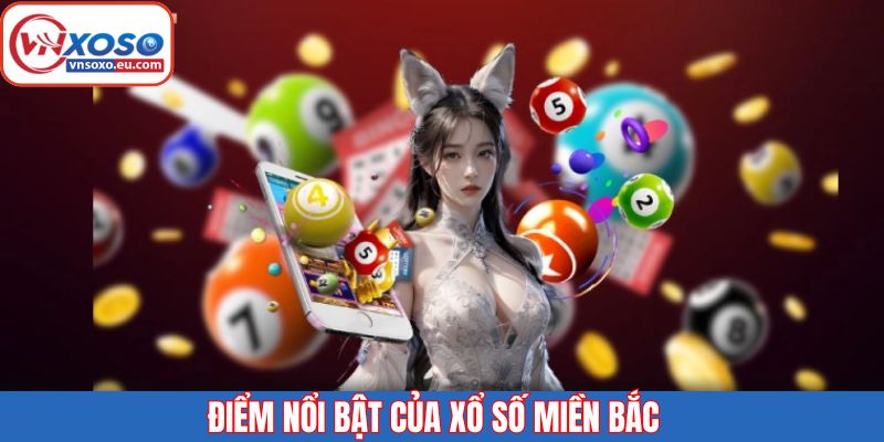 Những ưu điểm nổi trội trong hình thức xổ số miền Bắc