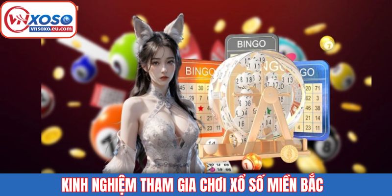 Kinh nghiệm giành thắng lớn khi tham gia xổ số kiến thiết miền Bắc