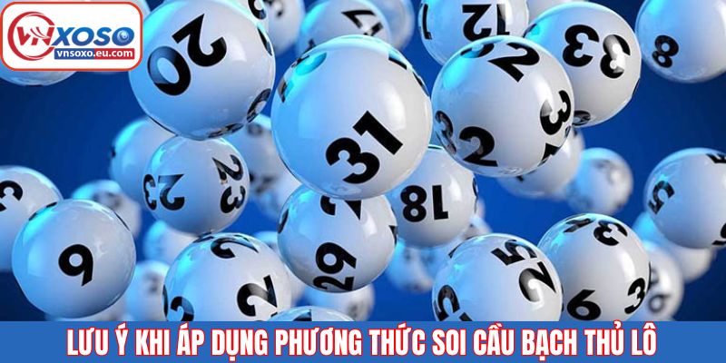 Lưu ý để dự đoán lô bạch thủ siêu chuẩn xác